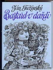 Cover of: Bastard v daždi by Ján Tužinský