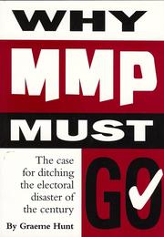 Cover of: Why MMP must go: the case for ditching the electoral disaster of the century