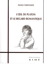 L' œil de Platon et le regard romantique by Paolo Tortonese