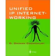 Unified IP internetworking by Dhiman Deb Chowdhury
