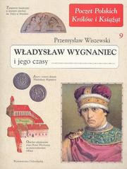 Władysław Wygnaniec i jego czasy by Przemysław Wiszewski
