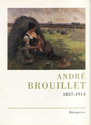 Cover of: André Brouillet, 1857-1914: Poitiers, Musée Sainte-Croix, 13 juillet-19 novembre 2000 : Saintes, Musée de l'Échevinage, 16 janvier-29 avril 2001