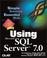 Cover of: Using Microsoft SQL Server 7.0