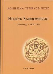 Cover of: Henryk Sandomierski (1126/1133 - 18 X 1166) by Agnieszka Teterycz-Puzio