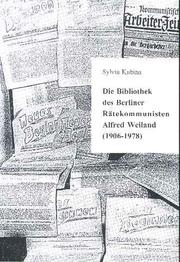 Cover of: Die Bibliothek des Berliner Rätekommunisten Alfred Weiland (1906-1978)