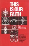 Cover of: This is our faith: a guide to life, worship and belief for Anglicans