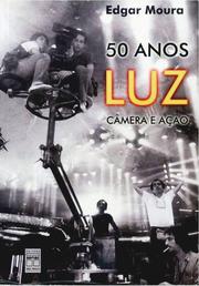 Cover of: 50 ANOS LUZ, Câmera e Ação -(EURO 30.38)