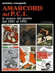 Cover of: Amarcord del P.c.i.: Le tessere del partito dal 1921 al 1991