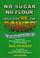 Cover of: No Sugar No Flour Will Give Me the Power (The lifestyle I can live with, LARGE PRINT, 2nd Edition)