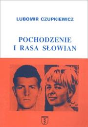 Cover of: Pochodzenie i rasa Słowian by Lubomir Czupkiewicz