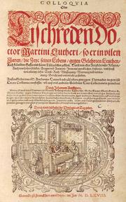 Cover of: D. Martin Luther's Tischreden: Oder, Colloquia, so er in vielen Jahren gegen gelahrten Leuten ...