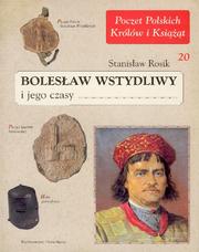 Cover of: Bolesław Wstydliwy i jego czasy by Stanisław Rosik