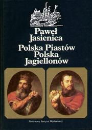 Cover of: Polska Piastów ; Polska Jagiellonów by Paweł Jasienica