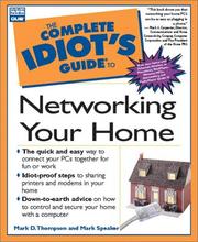 Cover of: The complete idiot's guide to networking your home by Mark Speaker, Mark D. Thompson, Mark Thompson, Mark Speaker