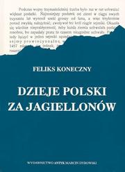 Cover of: Dzieje Polski za Jagiellonów by Feliks Koneczny