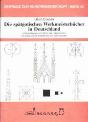 Cover of: Die spätgotischen Werkmeisterbücher in Deutschland: Untersuchung und Edition der Lehrschriften für Entwurf und Ausführung von Sakralbauten