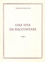 Cover of: Una vita da raccontare by Armando Ponsiglione