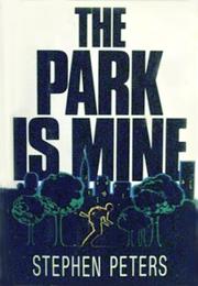 Cover of: The Park is Mine by Stephen Peters