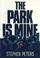 Cover of: The Park is Mine