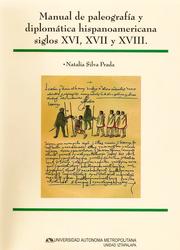 Cover of: Manual de paleografía y diplomática hispanoamericana, siglos XVI, XVII y XVIII