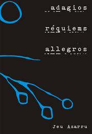 Cover of: Adagios, requiems, allegros