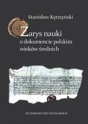 Zarys nauki o dokumencie polskim wieków średnich by Stanisław Kętrzyński