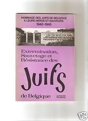 Cover of: Extermination, sauvetage et résistance des Juifs de Belgique