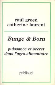 Cover of: Bunge & Born: Puissance et secret dans l'agroalimentaire