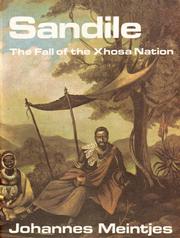 Sandile : The Fall of the Xhosa Nation by Johannes Meintjes