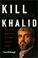 Cover of: Kill khalid