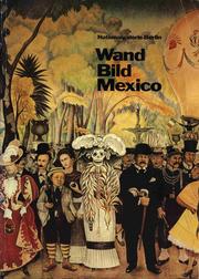 Cover of: Wand Bild Mexico: Eine Ausstellung in der Nationalgalerie Berlin; Konzeption: Horst Kurnitzky