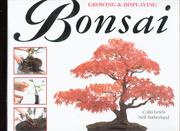Cover of: A Step-By-Step Guide to Growing & Displaying Bonsai