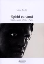 Cover of: Spiriti cercanti: mistica e santità in Boine e Papini