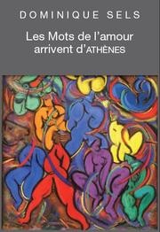 Cover of: Les Mots de l'amour arrivent d'Athènes: vocabulaire de l'amour dans Le banquet de Platon suivi du Portrait de Socrate : étude pour le plaisir