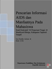 Cover of: Pencarian informasi AIDS dan manfaatnya pada mahasiswa: studi deskriptif di Perguruan Tinggi Al Washliyah Sibolga, Kabupaten Tapanuli Tengah : laporan penelitian