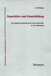 Cover of: Staatslehre und Staatsbildung: die Staatswissenschaft an der Universität Halle im 18. Jahrhundert