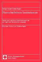 Cover of: Herrschaftsfreie Institutionen: Studien zur Logik ihrer Symbolisierungen und zur Logik ihrer theoretischen Leugnung