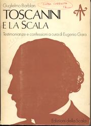 Cover of: Toscanini e la Scala.: [Testimonianze e confessioni a cura di Eugenio Gara.]