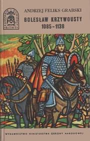 Cover of: Bolesław Krzywousty : 1085-1138 by Andrzej Feliks Grabski