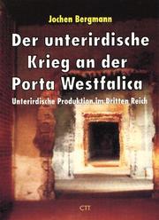 Cover of: unterirdische Krieg an der Porta Westfalica: unterirdische Produktion im Dritten Reich