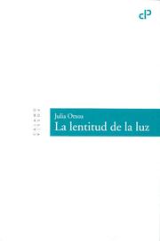 Cover of: La lentitud de la luz by Julia Otxoa