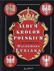 Cover of: Album królów polskich: z przedmową Waldemara Łysiaka.