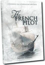 Cover of: The French Pilot - A Seafaring Tale of Aventure and Faith by Allen M. Steele