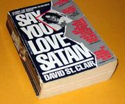 Cover of: Say You Love Satan