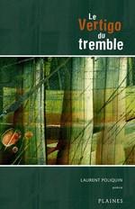 Cover of: Le vertigo du tremble by Laurent Poliquin