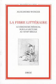 Cover of: Bibliotheque des lumieres (formerly: Travaux d'histoire ethico-politique), vol. 70: La fibre litteraire: le discours medical sur la lecture au XVIIIe siecle