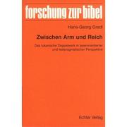 Cover of: Zwischen Arm und Reich: das lukanische Doppelwerk in leserorientierter und textpragmatischer Perspektive