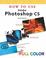 Cover of: How to use Adobe Photoshop CS