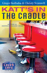 Cover of: Katt's in the cradle: a secrets from Lulu's Café novel