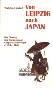 Cover of: Von Leipzig nach Japan: der Chirurg und Handelsmann Caspar Schamberger (1623-1706)